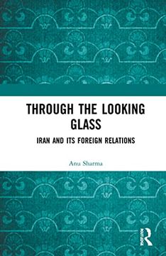 portada Through the Looking Glass: Iran and its Foreign Relations (en Inglés)