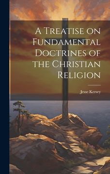 portada A Treatise on Fundamental Doctrines of the Christian Religion (in English)
