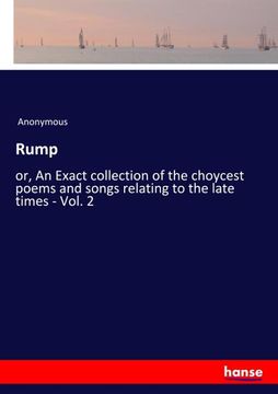 portada Rump: Or, an Exact Collection of the Choycest Poems and Songs Relating to the Late Times - Vol. 2 (en Inglés)