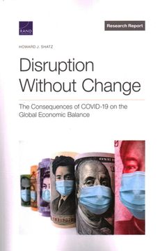portada Disruption Without Change: The Consequences of Covid-19 on the Global Economic Balance (in English)