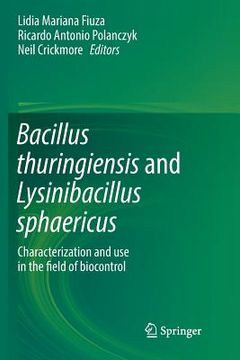 portada Bacillus Thuringiensis and Lysinibacillus Sphaericus: Characterization and Use in the Field of Biocontrol (en Inglés)