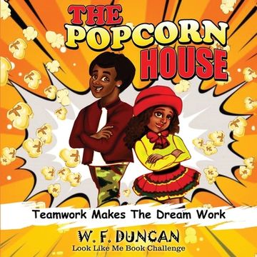 portada The Popcorn House: Teamwork Makes The Dream Work (en Inglés)
