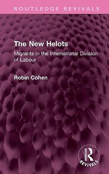 portada The new Helots: Migrants in the International Division of Labour (Routledge Revivals) (en Inglés)