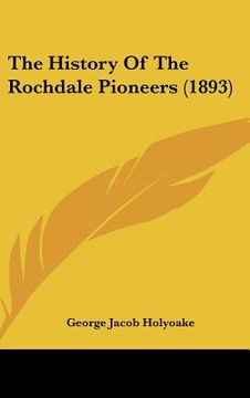 portada the history of the rochdale pioneers (1893) (en Inglés)
