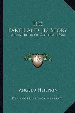 portada the earth and its story: a first book of geology (1896) (en Inglés)