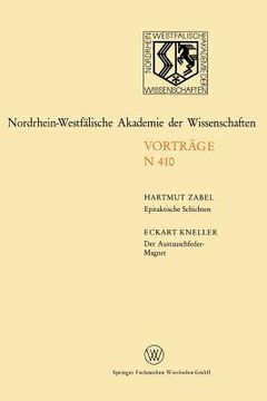 portada Epitaktische Schichten: Neue Strukturen Und Phasenübergänge. Der Austauschfeder-Magnet: Ein Neus Materialprinzip Für Permanmagnete: 233. Sitzung Am 1. (in German)