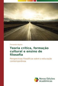 portada Teoria crítica, formação cultural e ensino de filosofia: Perspectivas filosóficas sobre a educação contemporânea (Portuguese Edition)
