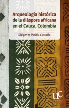 portada Arqueologia Historica de la Diaspora Africana en el Cauca Colombia
