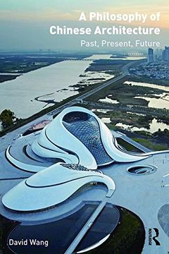 portada A Philosophy of Chinese Architecture: Past, Present, Future (en Inglés)