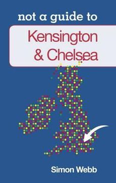 portada kensington & chelsea: not a guide to (in English)