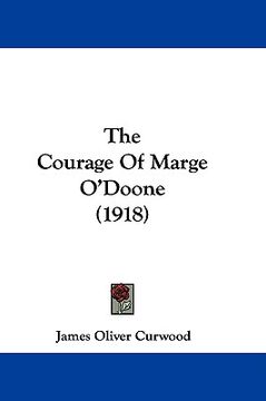 portada the courage of marge o'doone (1918) (in English)