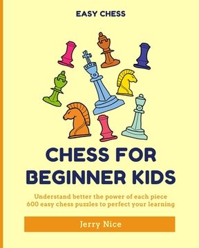 portada Chess for Beginner Kids: Understand BETTER each piece, 600 easy chess puzzles to perfect your learning (in English)