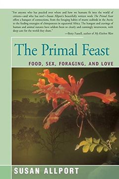 portada The Primal Feast: Food, Sex, Foraging, and Love (en Inglés)