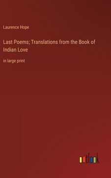 portada Last Poems; Translations from the Book of Indian Love: in large print 