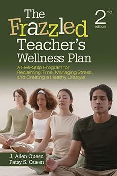 portada The Frazzled Teacher’S Wellness Plan: A Five-Step Program for Reclaiming Time, Managing Stress, and Creating a Healthy Lifestyle (in English)