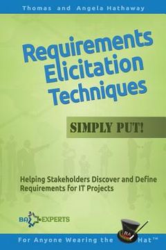 portada Requirements Elicitation Techniques - Simply Put!: Helping Stakeholders Discover and Define Requirements for IT Projects (in English)