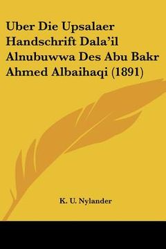 portada Uber Die Upsalaer Handschrift Dala'il Alnubuwwa Des Abu Bakr Ahmed Albaihaqi (1891) (en Alemán)