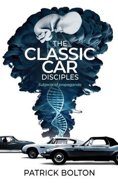portada The Classic Car Disciples: Subjects of Propaganda (en Inglés)