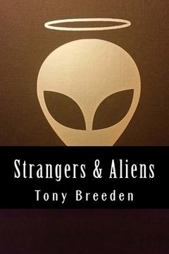 portada Strangers & Aliens: A Christian Sci-Fi Author Explores the Argument for Extraterrestrial Life (en Inglés)