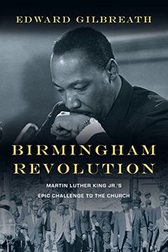 portada Birmingham Revolution: Martin Luther King Jr.'s Epic Challenge to the Church