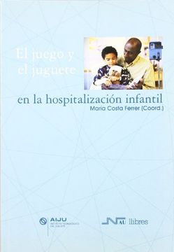 portada Juego y el Juguete en la Hospitalización Infantil, el (Otros Psicología)
