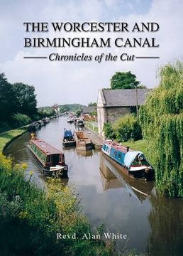 portada The Worcester and Birmingham Canal: Chronicles of the Cut