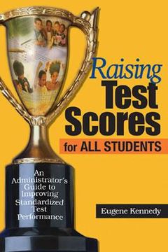 portada raising test scores for all students: an administrator's guide to improving standardized test performance
