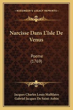 portada Narcisse Dans L'Isle De Venus: Poeme (1769) (in French)