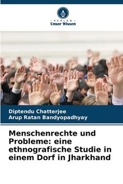 portada Menschenrechte und Probleme: eine ethnografische Studie in einem Dorf in Jharkhand (en Alemán)