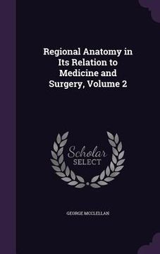 portada Regional Anatomy in Its Relation to Medicine and Surgery, Volume 2 (in English)