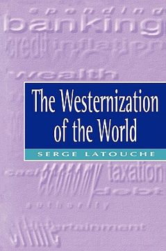 portada the westernization of the world: significance, scope and limits of the drive towards global uniformity (in English)