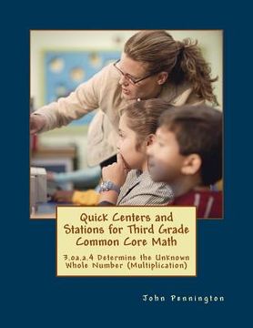 portada Quick Centers and Stations for Third Grade Common Core Math: 3.oa.a.4 Determine the Unknown Whole Number (Multiplication) (in English)