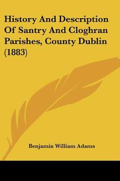 portada history and description of santry and cloghran parishes, county dublin (1883) (in English)
