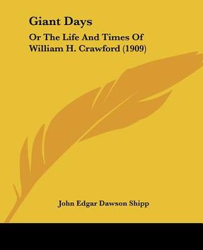 portada giant days: or the life and times of william h. crawford (1909) (in English)