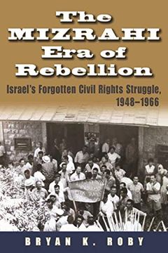 portada The Mizrahi era of Rebellion: Israel'S Forgotten Civil Rights Struggle, 1948-1966 (Contemporary Issues in the Middle East) (en Inglés)