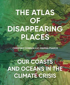 portada The Atlas of Disappearing Places: Our Coasts and Oceans in the Climate Crisis (en Inglés)