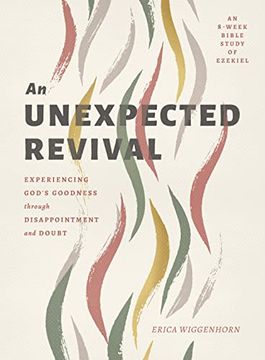 portada An Unexpected Revival: Experiencing God's Goodness Through Disappointment and Doubt- an 8-Week Bible Study of Ezekiel 
