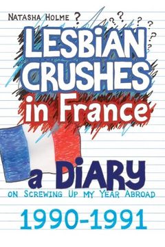 portada Lesbian Crushes in France: A Diary on Screwing Up my Year Abroad