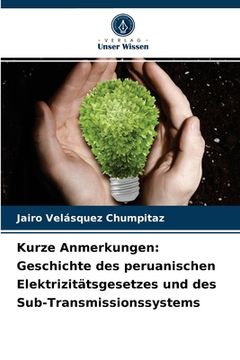 portada Kurze Anmerkungen: Geschichte des peruanischen Elektrizitätsgesetzes und des Sub-Transmissionssystems (in German)