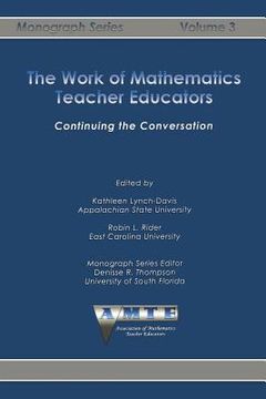 portada The Work of Mathematics Teacher Educators: Continuing the Conversation