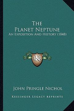 portada the planet neptune: an exposition and history (1848) (en Inglés)