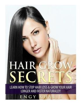 portada Hair Grow Secrets - Third Edition: How to Stop Hair Loss & Regrow your Hair Longer and Faster Naturally! (in English)