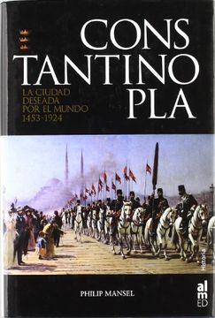 portada Constantinopla: La Ciudad Deseada por el Mundo. 1543-1924 (in Spanish)