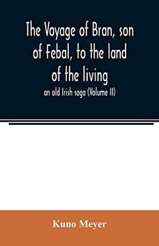 portada The Voyage of Bran, son of Febal, to the Land of the Living; An old Irish Saga (Volume ii) (en Inglés)