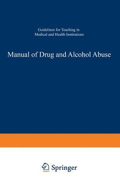 portada Manual of Drug and Alcohol Abuse: Guidelines for Teaching in Medical and Health Institutions (en Inglés)