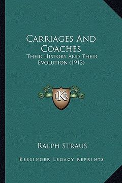 portada carriages and coaches: their history and their evolution (1912) (en Inglés)