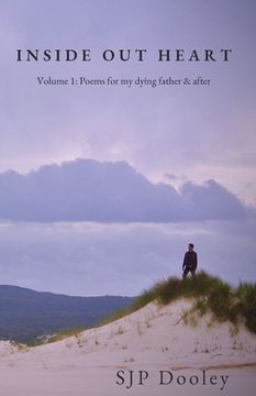 portada Inside Out Heart: Volume 1: Poems for my dying father & after (en Inglés)