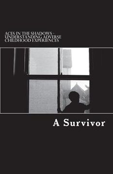 portada Aces in the Shadows: Understanding Adverse Childhood Experiences (en Inglés)