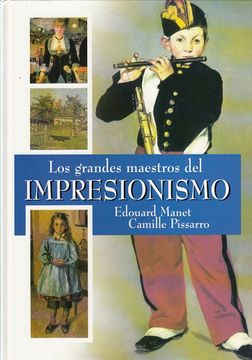 portada Los Grandes Maestros del Impresionismo. Edouard Manet. Camille Pîssarro