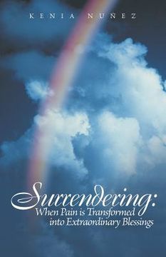 portada Surrendering: When Pain Is Transformed Into Extraordinary Blessings